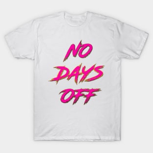 No Days Off T-Shirt